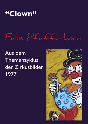 Felix Samuel Pfefferkorn: Der Clown